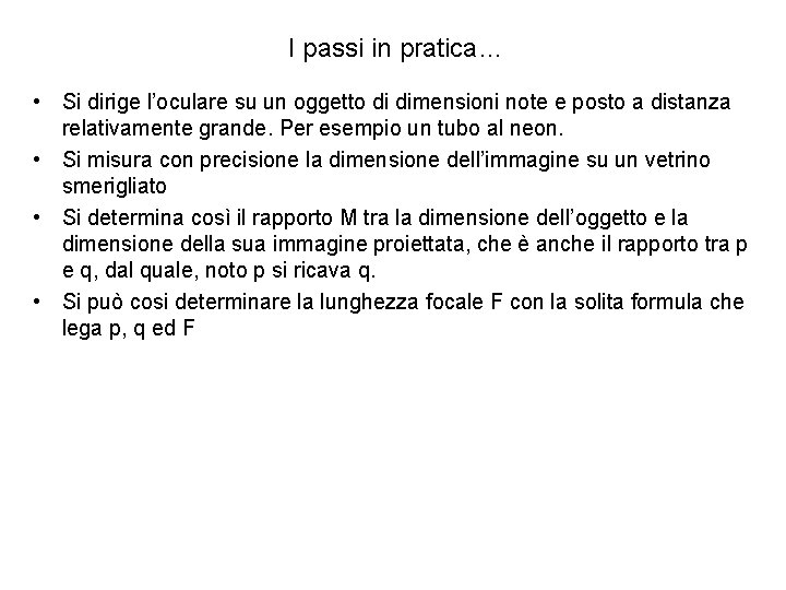 I passi in pratica… • Si dirige l’oculare su un oggetto di dimensioni note