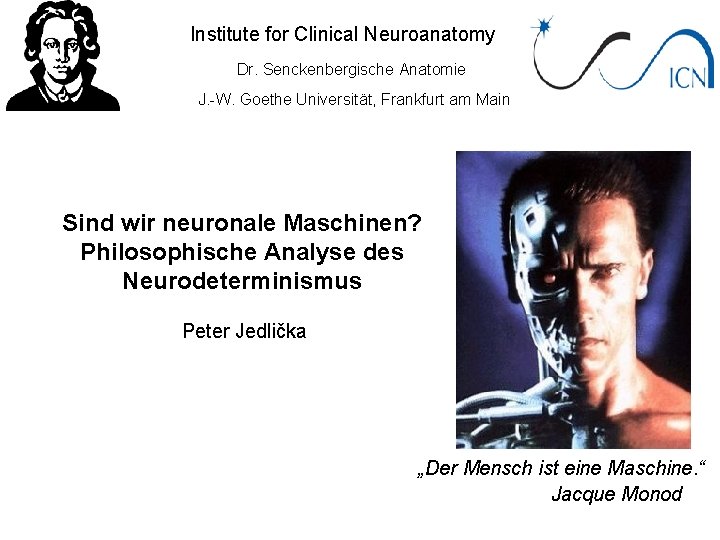 Institute for Clinical Neuroanatomy Dr. Senckenbergische Anatomie J. -W. Goethe Universität, Frankfurt am Main