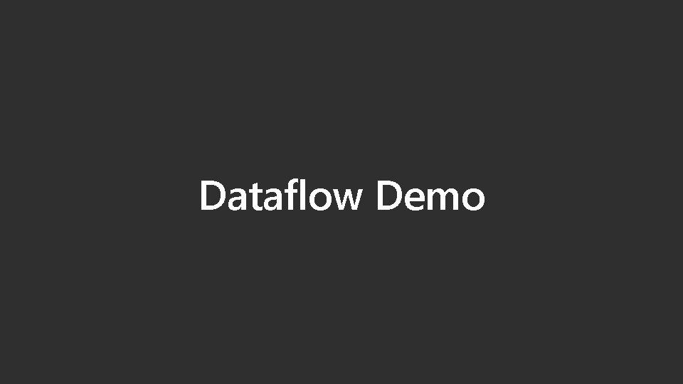Dataflow Demo Dataflow Demo