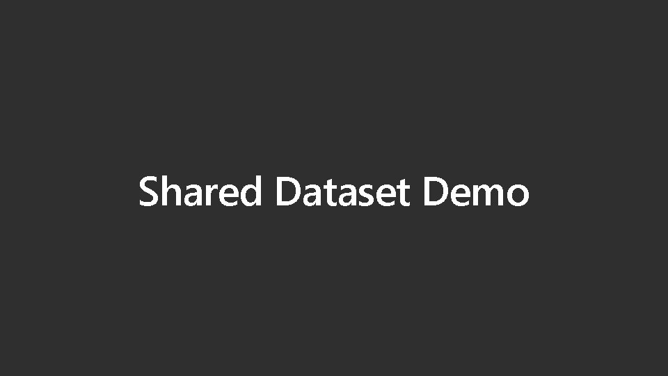 Shared Dataset Demo Shared Dataset Demo