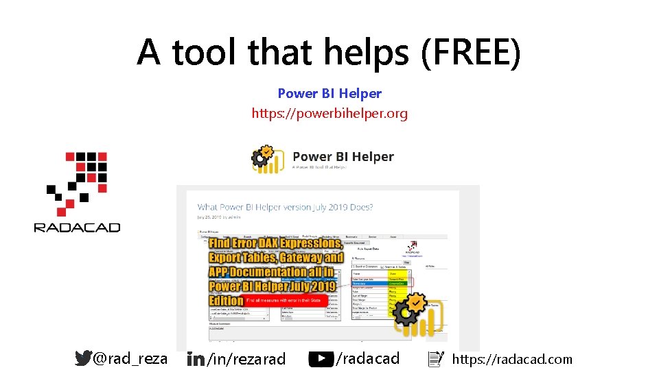 A tool that helps (FREE) Power BI Helper https: //powerbihelper. org ` @rad_reza /in/rezarad A tool that helps (FREE) Power BI Helper https: //powerbihelper. org ` @rad_reza /in/rezarad