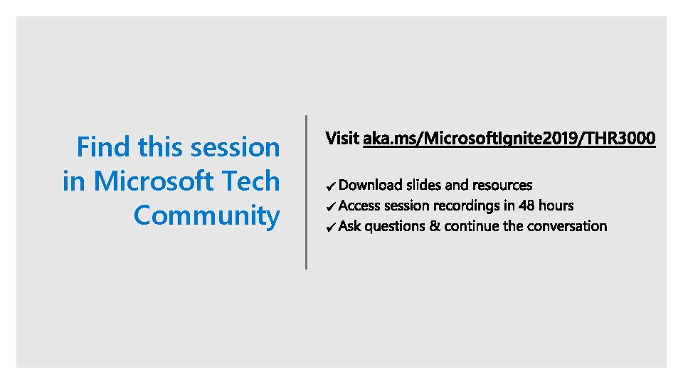 Find this session in Microsoft Tech Community Find this session in Microsoft Tech Community