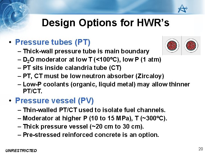 Design Options for HWR’s • Pressure tubes (PT) – Thick-wall pressure tube is main