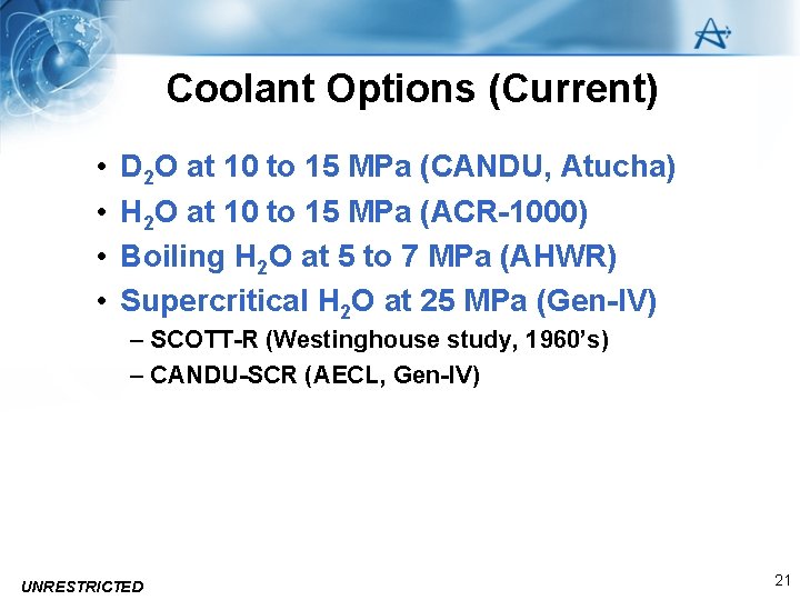 Coolant Options (Current) • • D 2 O at 10 to 15 MPa (CANDU,
