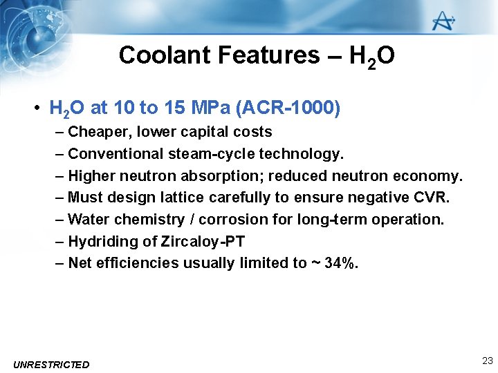 Coolant Features – H 2 O • H 2 O at 10 to 15