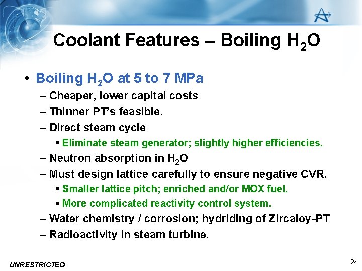 Coolant Features – Boiling H 2 O • Boiling H 2 O at 5