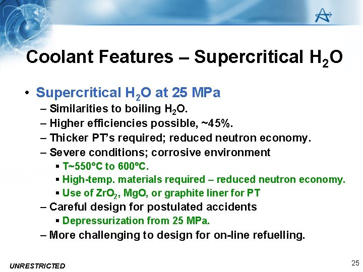 Coolant Features – Supercritical H 2 O • Supercritical H 2 O at 25
