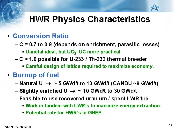 HWR Physics Characteristics • Conversion Ratio – C = 0. 7 to 0. 9