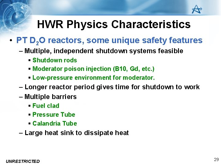 HWR Physics Characteristics • PT D 2 O reactors, some unique safety features –