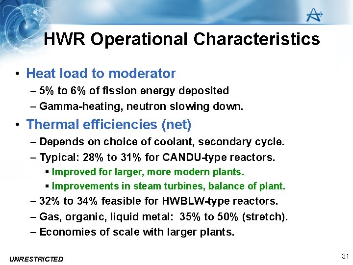 HWR Operational Characteristics • Heat load to moderator – 5% to 6% of fission