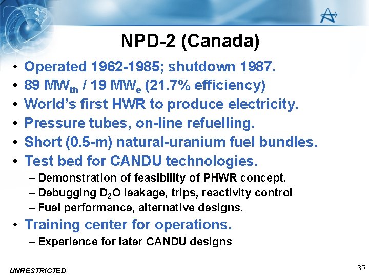 NPD-2 (Canada) • • • Operated 1962 -1985; shutdown 1987. 89 MWth / 19