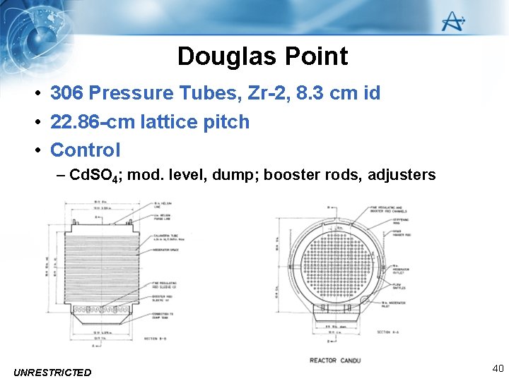 Douglas Point • 306 Pressure Tubes, Zr-2, 8. 3 cm id • 22. 86