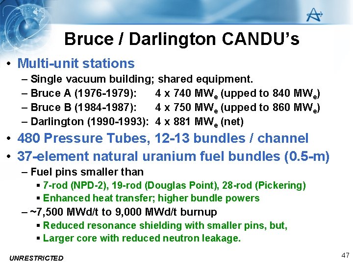 Bruce / Darlington CANDU’s • Multi-unit stations – Single vacuum building; shared equipment. –