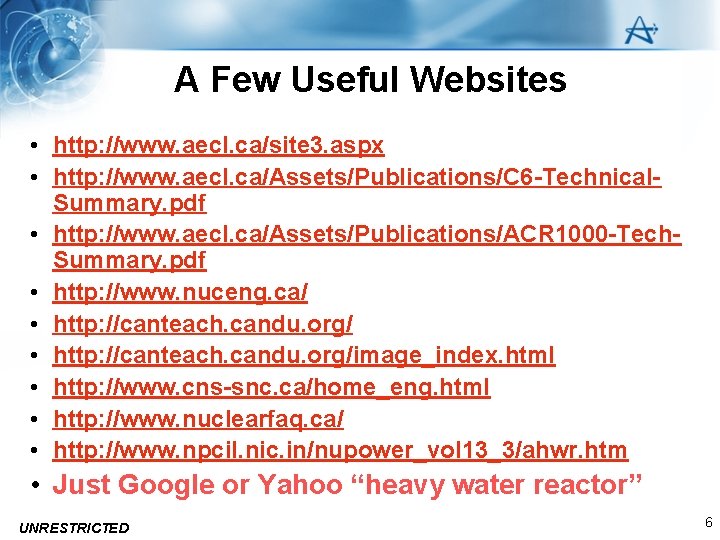 A Few Useful Websites • http: //www. aecl. ca/site 3. aspx • http: //www.