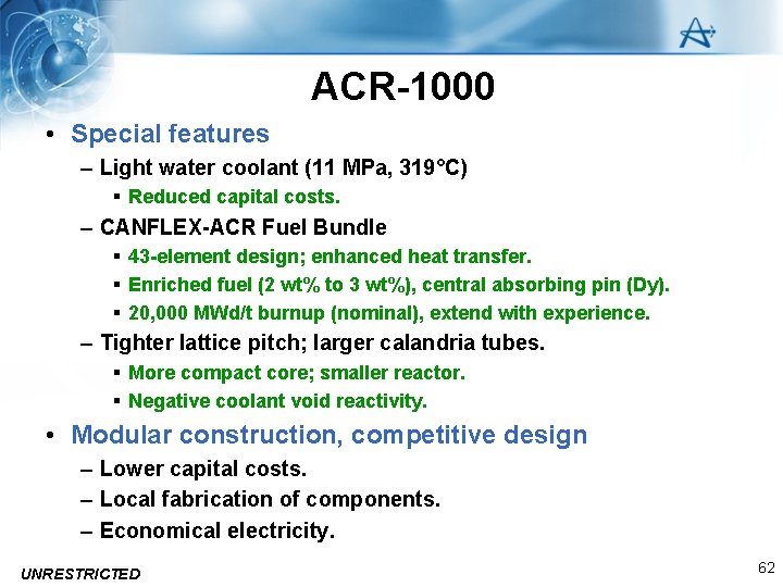 ACR-1000 • Special features – Light water coolant (11 MPa, 319°C) § Reduced capital
