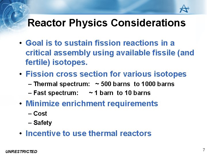 Reactor Physics Considerations • Goal is to sustain fission reactions in a critical assembly