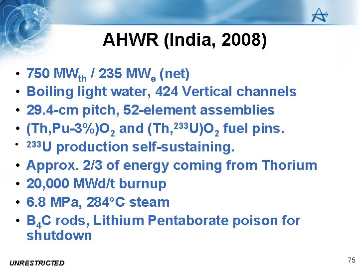 AHWR (India, 2008) • • • 750 MWth / 235 MWe (net) Boiling light