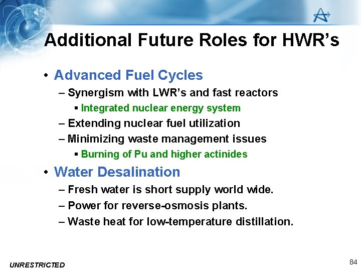 Additional Future Roles for HWR’s • Advanced Fuel Cycles – Synergism with LWR’s and