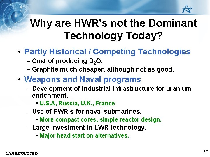 Why are HWR’s not the Dominant Technology Today? • Partly Historical / Competing Technologies