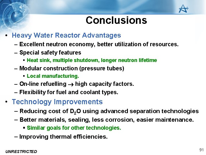 Conclusions • Heavy Water Reactor Advantages – Excellent neutron economy, better utilization of resources.