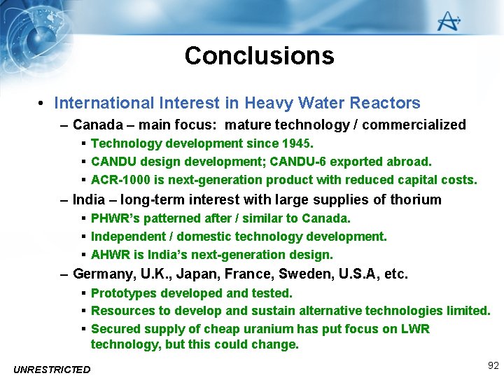 Conclusions • International Interest in Heavy Water Reactors – Canada – main focus: mature