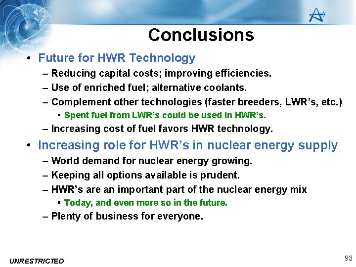 Conclusions • Future for HWR Technology – Reducing capital costs; improving efficiencies. – Use