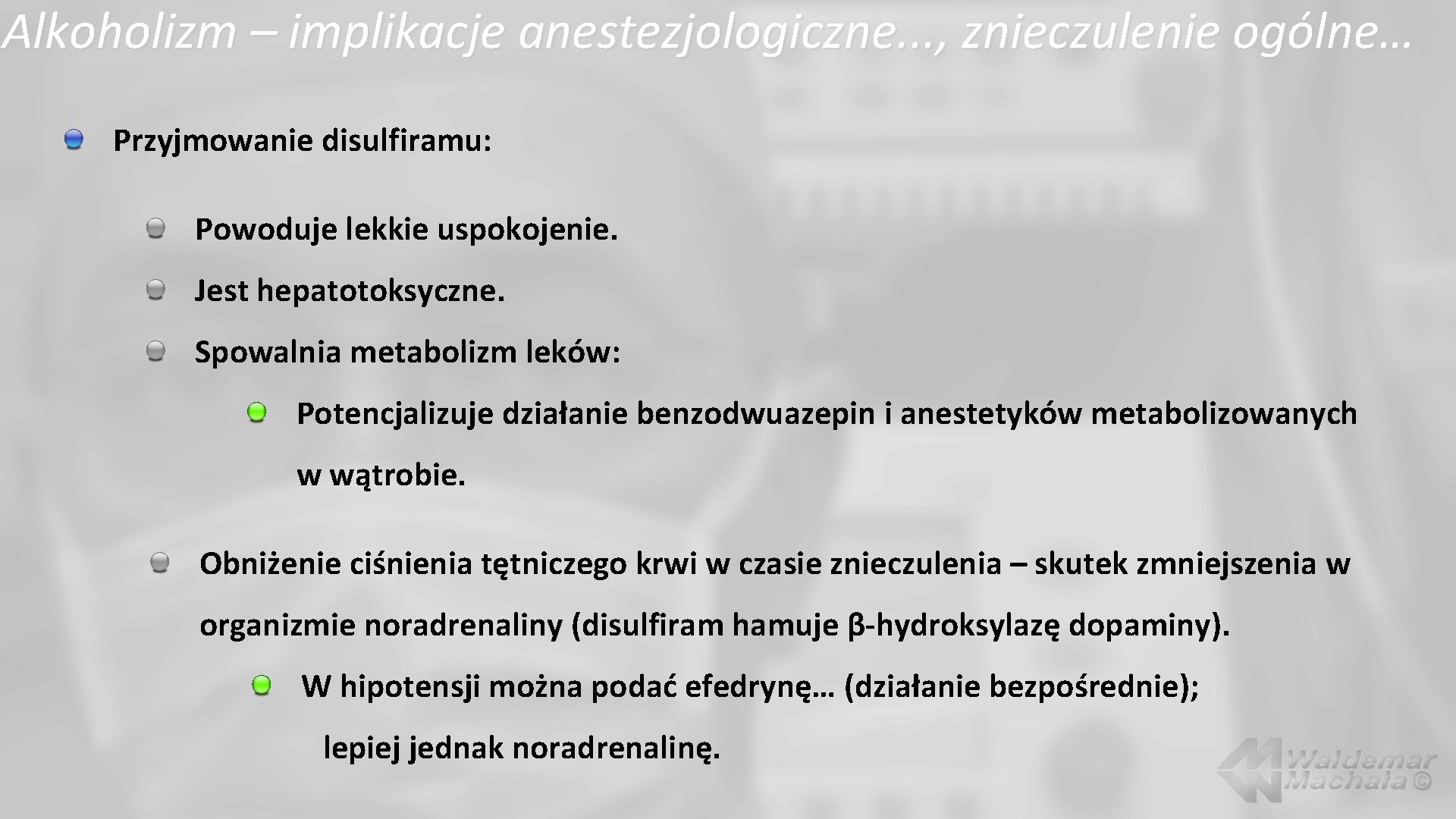 Alkoholizm – implikacje anestezjologiczne. . . , znieczulenie ogólne… Przyjmowanie disulfiramu: Powoduje lekkie uspokojenie.