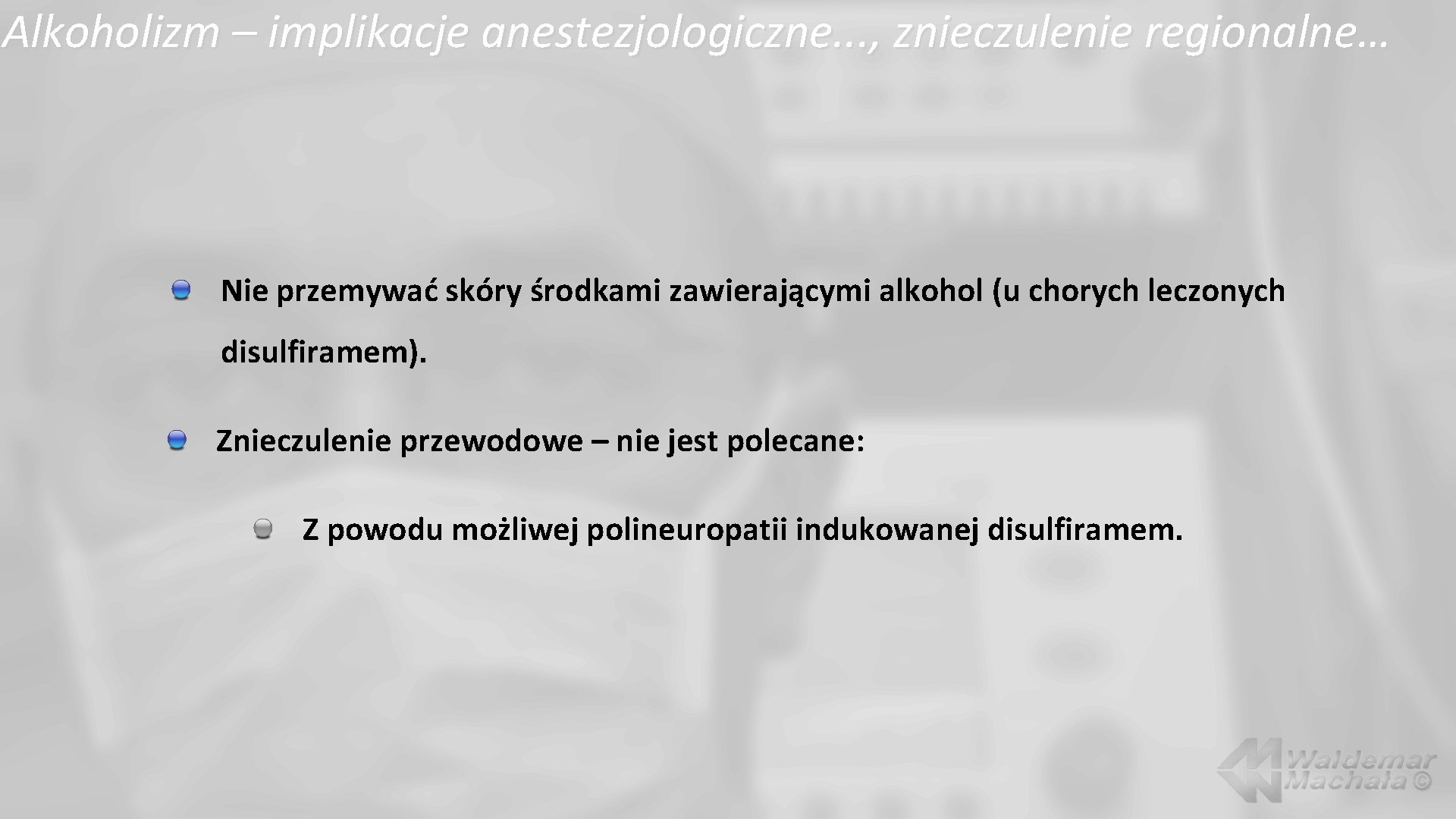 Alkoholizm – implikacje anestezjologiczne. . . , znieczulenie regionalne… Nie przemywać skóry środkami zawierającymi