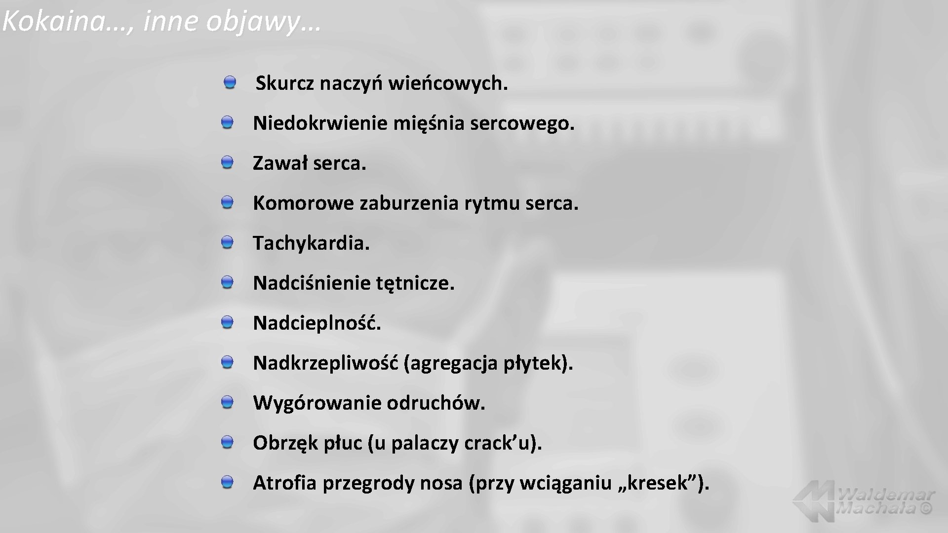 Kokaina…, inne objawy… Skurcz naczyń wieńcowych. Niedokrwienie mięśnia sercowego. Zawał serca. Komorowe zaburzenia rytmu