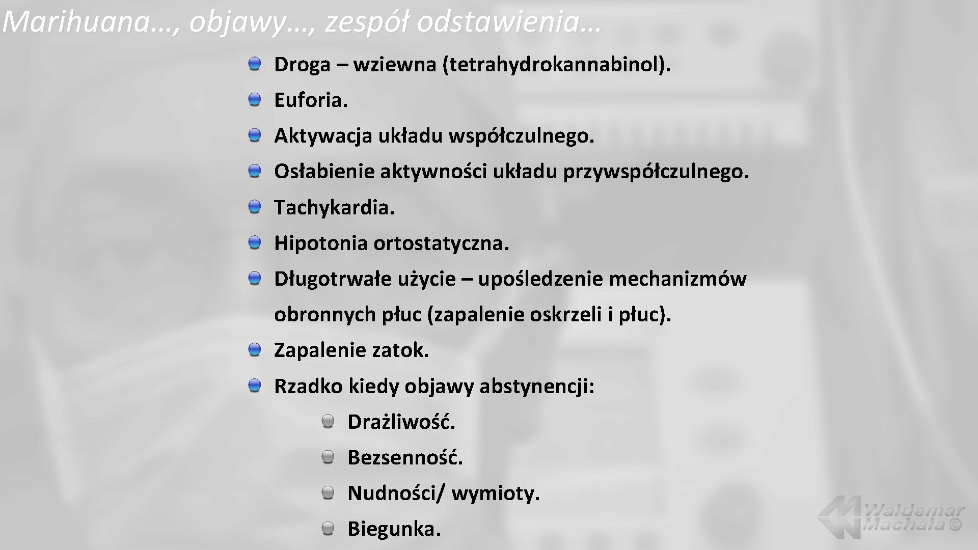 Marihuana…, objawy…, zespół odstawienia… Droga – wziewna (tetrahydrokannabinol). Euforia. Aktywacja układu współczulnego. Osłabienie aktywności