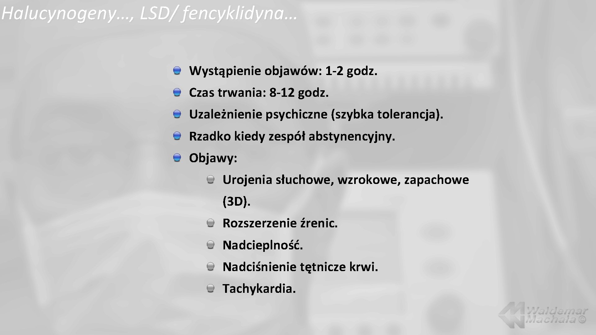 Halucynogeny…, LSD/ fencyklidyna… Wystąpienie objawów: 1 -2 godz. Czas trwania: 8 -12 godz. Uzależnienie