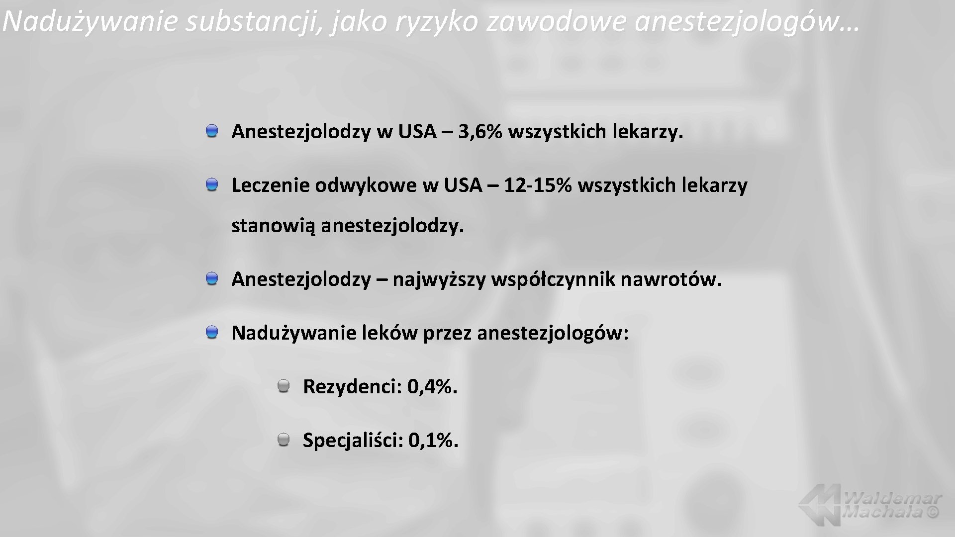 Nadużywanie substancji, jako ryzyko zawodowe anestezjologów… Anestezjolodzy w USA – 3, 6% wszystkich lekarzy.