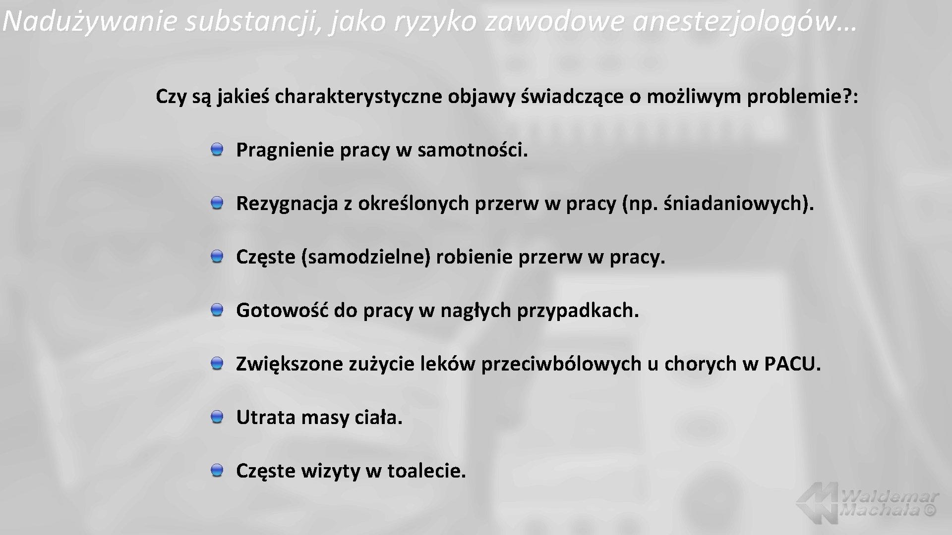 Nadużywanie substancji, jako ryzyko zawodowe anestezjologów… Czy są jakieś charakterystyczne objawy świadczące o możliwym