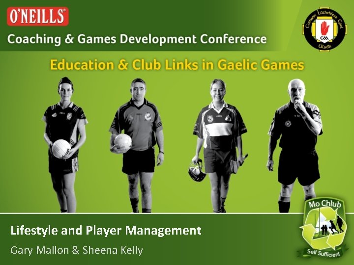 Lifestyle and Player Management Gary Mallon & Sheena Kelly 