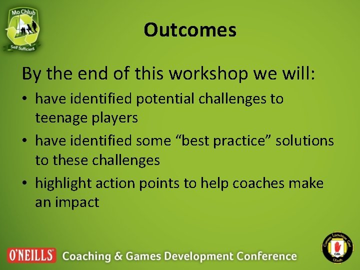 Outcomes By the end of this workshop we will: • have identified potential challenges