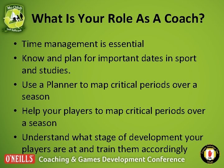 What Is Your Role As A Coach? • Time management is essential • Know