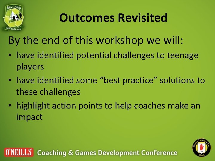 Outcomes Revisited By the end of this workshop we will: • have identified potential