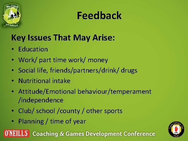 Feedback Key Issues That May Arise: Education Work/ part time work/ money Social life,