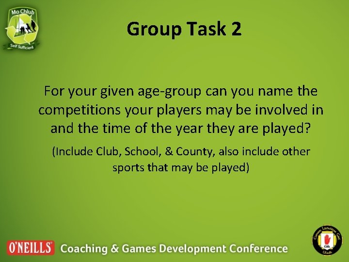 Group Task 2 For your given age-group can you name the competitions your players