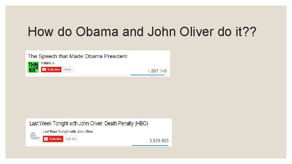 How do Obama and John Oliver do it? ? 