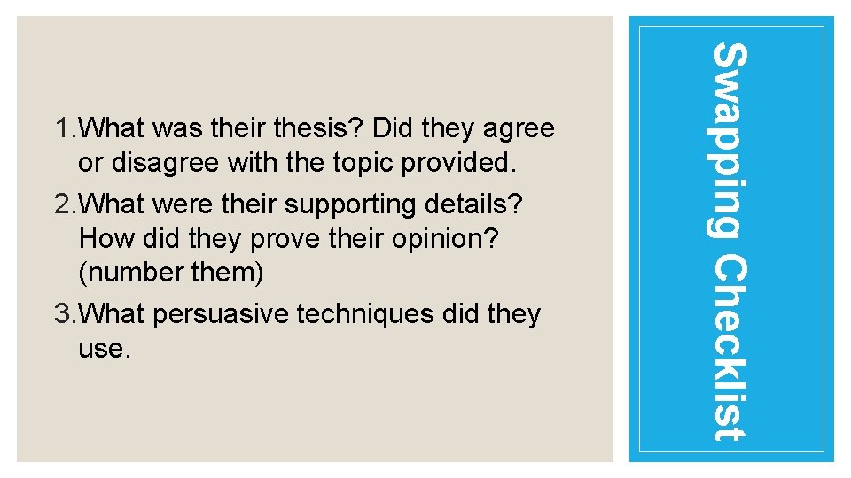 Swapping Checklist 1. What was their thesis? Did they agree or disagree with the