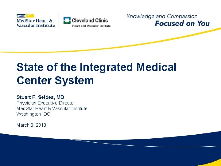 State of the Integrated Medical Center System Stuart F. Seides, MD Physician Executive Director