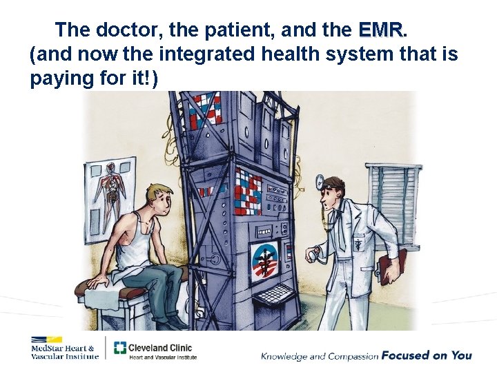 The doctor, the patient, and the EMR (and now the integrated health system that