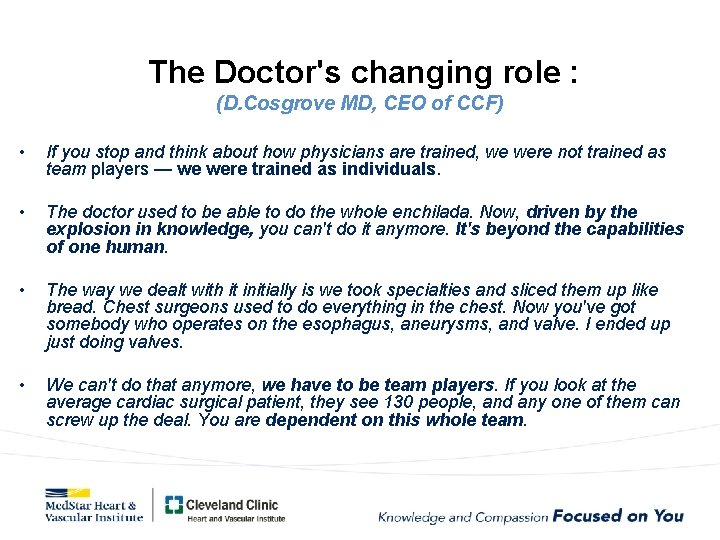  The Doctor's changing role : (D. Cosgrove MD, CEO of CCF) • If