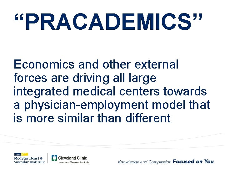 “PRACADEMICS” Economics and other external forces are driving all large integrated medical centers towards