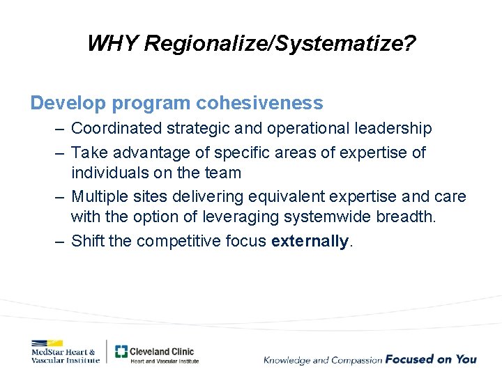 WHY Regionalize/Systematize? Develop program cohesiveness – Coordinated strategic and operational leadership – Take advantage