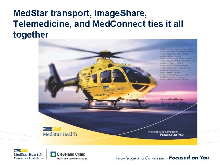 Med. Star transport, Image. Share, Telemedicine, and Med. Connect ties it all together 