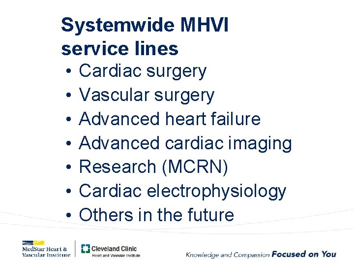 Systemwide MHVI service lines • • Cardiac surgery Vascular surgery Advanced heart failure Advanced