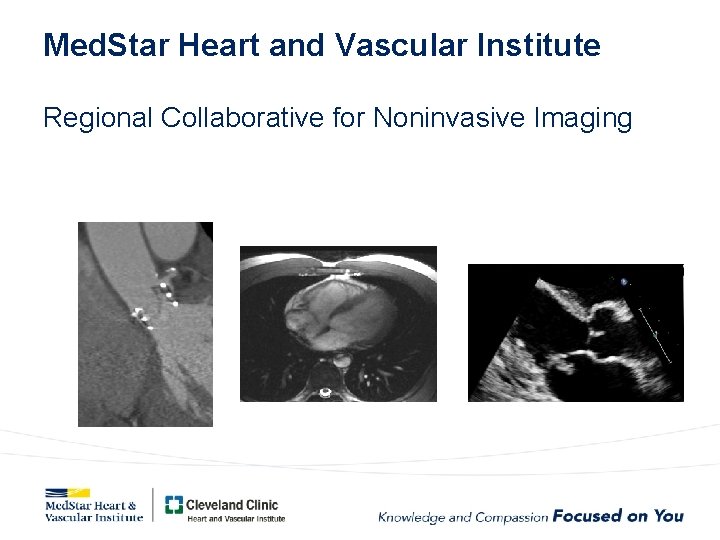 Med. Star Heart and Vascular Institute Regional Collaborative for Noninvasive Imaging 