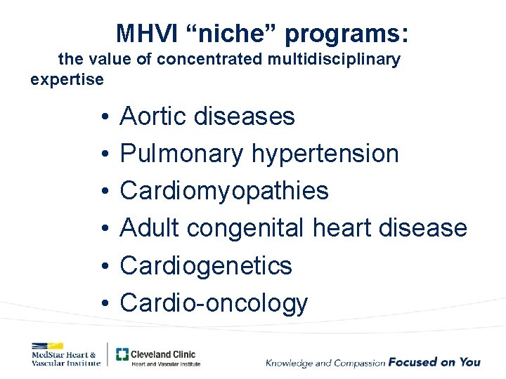  MHVI “niche” programs: the value of concentrated multidisciplinary expertise • • • Aortic
